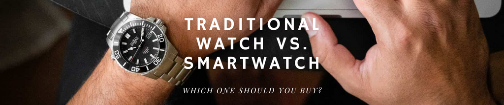 Traditional watch vs. smartwatch - Which one should you buy?