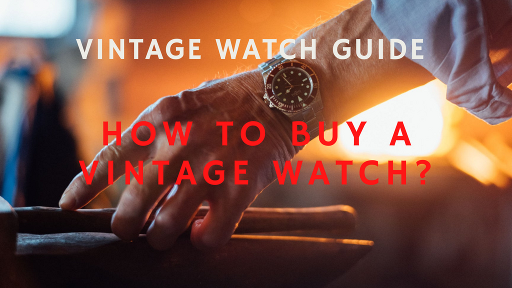 HOW TO BUY A VINTAGE WATCH?